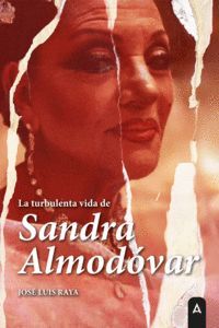 LA TURBULENTA VIDA DE SANDRA ALMODÓVAR