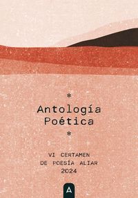 ANTOLOGIA POETICA VI CERTAMEN DE POESÍA ALIAR 2024