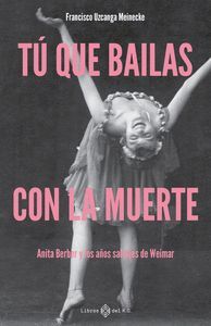TÚ QUE BAILAS CON LA MUERTE