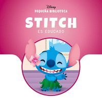 STITCH ES EDUCADO (PEQUEÑA BIBLIOTECA DISNEY)