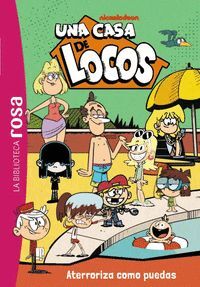 ATERRIZA COMO PUEDAS (UNA CASA DE LOCOS 14)