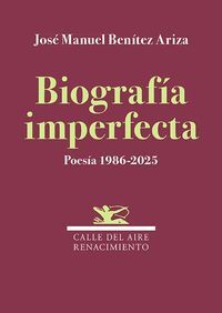 BIOGRAF¡A IMPERFECTA. POES¡A 1986-2025