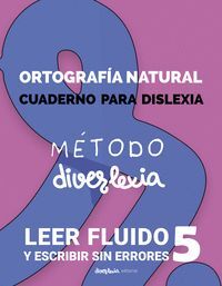 METODO DIVERLEXIA 5 (ORTOGRAFIA NATURAL, CUADERNO PARA DISLEXIA)  LEER FLUIDO Y ESCRIBIR SIN ERRORES