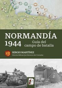 NORMANDÍA 1944. GUÍA DEL CAMPO DE BATALLA