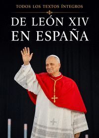 TODOS LOS TEXTOS INTEGROS DE LEON XIV EN ESPAÑA