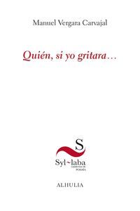QUIÉN, SI YO GRITARA...