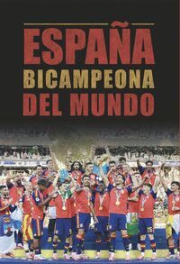 ESPAÑA BICAMPEONA MUNDIAL DE FUTBOL