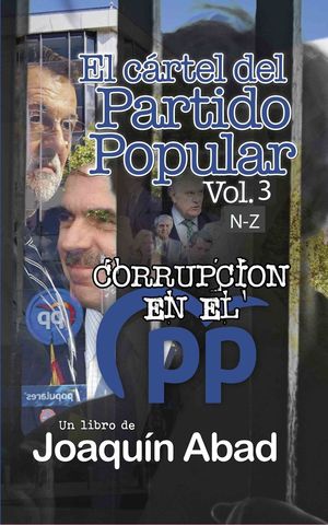 EL CARTEL DEL PARTIDO POPULAR (VOL.3) N-Z (CORRUPCION EN EL PP)