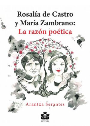 ROSALÍA DE CASTRO Y MARÍA ZAMBRANO: LA RAZÓN POÉTICA