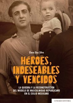 HÉROES, INDESEABLES Y VENCIDOS